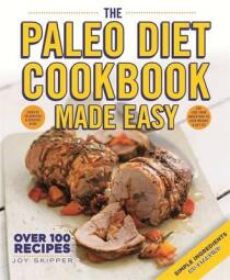 The Paleo Diet Made Easy Cookbook - Joy Skipper