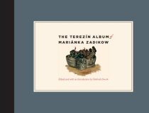 The Terezin Album of Marianka Zadikow - Deborah Dwork