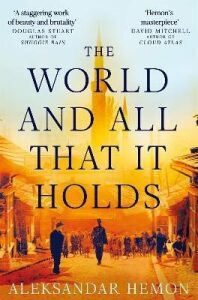 The World and All That It Holds - Aleksandar Hemon