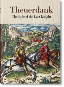Theuerdank. The Epic of the Last Knight - Stephan Füssel