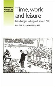 Time, work and leisure: Life changes in England since 1700 - Cunningham Hugh