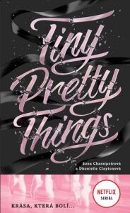 Tiny Pretty Things - Krása, která bolí ... - Dhonielle Claytonová, ...