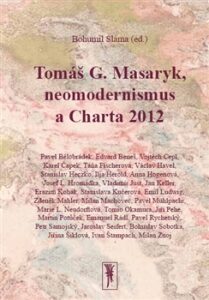 Tomáš G. Masaryk, neomodernismus a Charta 2012 - Bohumil Sláma