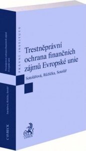 Trestněprávní ochrana finančních zájmů Evropské unie - Miroslav Růžička, ...