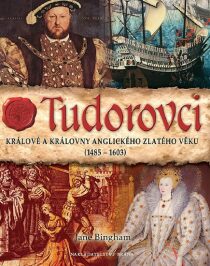 Tudorovci - Králové a královny anglického zlatého věku  (1485-1603) - Jane Bingham