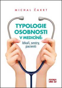 Typologie osobnosti v medicíně: lékaři, sestry, pacienti - Michal Čakrt
