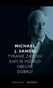 Tyranie zásluh - Michael Sandel