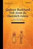 Vzít život do vlastních rukou – Práce na vlastní biografii - Gudrun Burghardtová