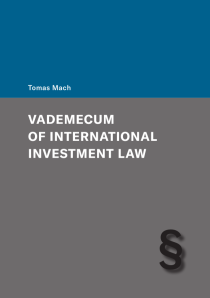 Vademecum of International Investment Law - Mach Tomáš