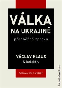 Válka na Ukrajině: předběžná zpráva - Václav Klaus