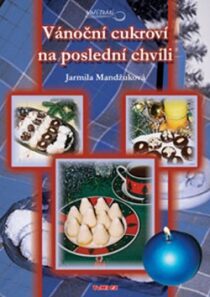 Vánoční cukroví na poslední chvíli - Jarmila Mandžuková