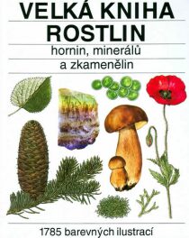 Velká kniha rostlin, hornin, minerálů a zkamenělin - Jindřich Krejča