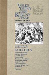 Velké dějiny zemí Koruny české - Lidová kultura - Luboš Kafka, ...