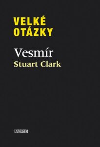 Velké otázky Vesmír - Stuart Clark