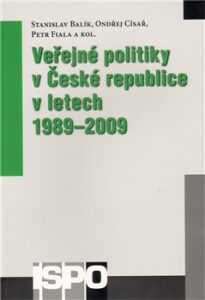 Veřejné politiky v České republice v letech 1989-2009 - Stanislav Balík, Petr Fiala, ...
