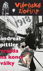Vídeňské zločiny 2: Vražda na konci války /1918/ Pittler Andreas
