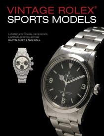 Vintage Rolex Sports Model. A Complete Visual Reference & Unauthorized History - Martin Skeet,Nick Urul