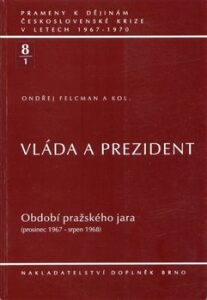 Vláda a prezident 8/1. Období pražského jara - Ondřej Felcman