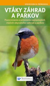 Vtáky záhrad a parkov - Pozorovanie a určovanie najčastejších vtáčích obyvateľov záhrad a parkov (slovensky) - 