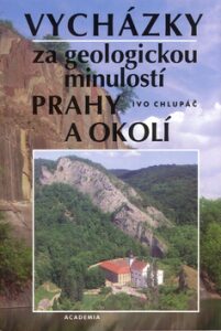 Vycházky za geologickou minulostí Prahy a okolí - Ivo Chlupáč