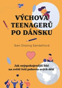 Výchova teenagerů po dánsku - Iben Dissingová Sandahlová