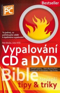 Vypalování CD a DVD - Petr Broža,Libor Kříž