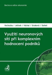 Využití neuronových sítí při komplexním hodnocení podniků - Marek Vochozka, Jan Váchal, ...