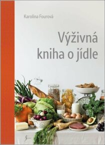 Výživná kniha o jídle - Karolína Fourová