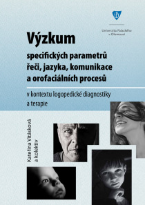 Výzkum specifických parametrů řeči, jazyka, komunikace a orofaciálních procesů v kontextu logopedické diagnostiky a terapie - Kateřina Vitásková