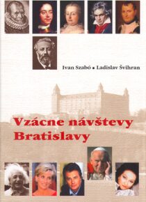 Vzácne návštevy Bratislavy - Ivan Szabó,Ladislav Švihran