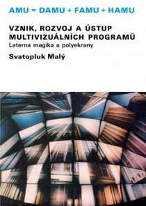 Vznik, rozvoj a ústup multivizuálních programů/Laterna magika a polyekrany - Svatopluk Malý