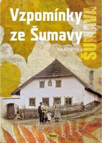 Vzpomínky ze Šumavy - Jan Voldřich