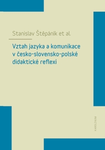 Vztah jazyka a komunikace v česko-slovensko-polské didaktické reflexi - Stanislav Štěpáník