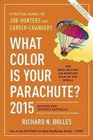 What Color Is Your Parachute? 2015: A Practical Manual For Job-Hunters And Career-Changers - Richard N. Bolles