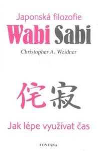 Wabi Sabi - Japonská filozofie - Christopher A. Weidner
