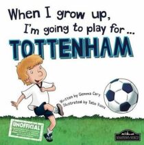 When I Grow Up, I´m Going To Play For Tottenham - Gemma Cary