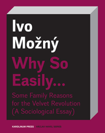 Why So Easily . . . Some Family Reasons for the Velvet Revolution - Ivo Možný