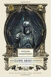 William Shakespeare´s Attack The Clone Army Attacketh - Ian Doescher