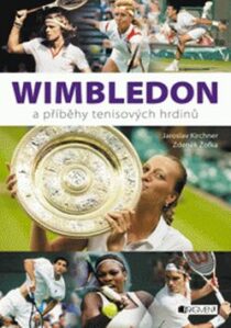 Wimbledon a příběhy tenisových hrdinů - Jaroslav Kirchner, ...
