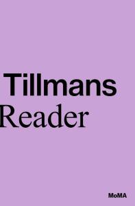 Wolfgang Tillmans: A Reader - Roxana Marcoci,Phil Taylor