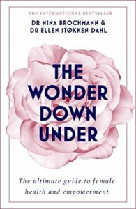 The Wonder Down Under: A User´s Guide to the Vagina - Nina Brochmann, ...