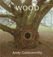 Wood: Andy Goldsworthy - Andy Goldsworthy