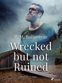 Wrecked but not Ruined - R. M. Ballantyne