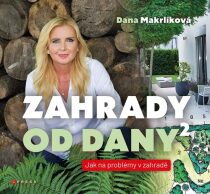 Zahrady od Dany 2 - Dana Makrlíková