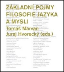 Základní pojmy filosofie jazyka a mysli - Tomáš Marvan,Juraj Hvorecký