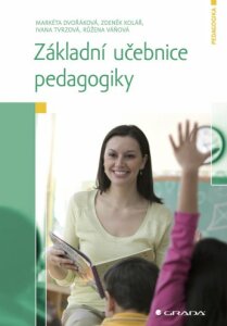 Základní učebnice pedagogiky - Markéta Dvořáková, ...