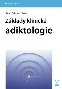 Základy klinické adiktologie - Kamil Kalina,kolektiv a