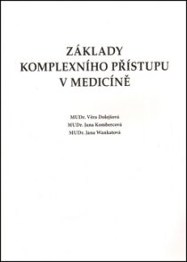 Základy komplexního přístupu v medicíně - Jana Kombercová, ...