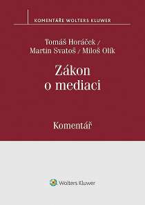 Zákon o mediaci (č. 202/2012 Sb.) - Komentář - Tomáš Horáček, ...
