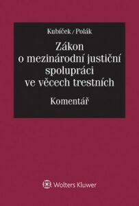 Zákon o mezinárodní justiční spolupráci ve věcech trestních - Přemysl Polák, ...